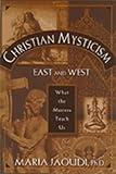 Christian Mysticism East and West: What the Masters Teach Us