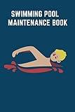 Swimming Pool Maintenance Book: Professional Swimming Pool Log, Diary And Checklist