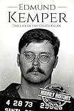Edmund Kemper: The Life of the Co-Ed Killer (Biographies of Serial Killers)