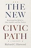The New Civic Path: Restoring Our Belief in One Another and Our Nation