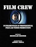 Film Crew: Fundamentals of Professional Film and Video Production