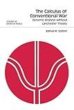 The Calculus of Conventional War: Dynamic Analysis without Lanchester Theory (STUDIES IN DEFENSE POLICY (WASHINGTON, AMER ENTERPRISE INST FOR PUB POLICY RES))