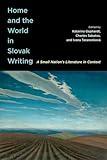Home and the World in Slovak Writing: A Small Nation’s Literature in Context
