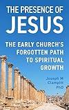 The Presence of Jesus: The Early Church's Forgotten Path to Spiritual Growth