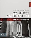 Computer Architecture: A Quantitative Approach (The Morgan Kaufmann Series in Computer Architecture and Design)