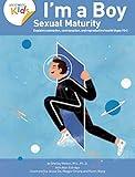 I’m a Boy, Sexual Maturity (Ages 15+) : Explains conception, contraception, and reproductive health (I'm a Boy Book 5)