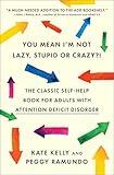You Mean I'm Not Lazy, Stupid or Crazy?!: The Classic Self-Help Book for Adults with Attention Deficit Disorder (The Classic Self-Help Book for Adults w/ Attention Deficit Disorder)