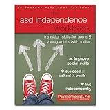 The ASD Independence Workbook: Transition Skills for Teens and Young Adults with Autism