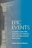 Epic Events: Classics and the Politics of Time in the United States since 9/11