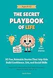 The Secret Playbook of Life: A Confidence and Life Skills Book for Kids Ages 6–12 | Teach Emotional Intelligence, Friendship, and Resilience Through Stories