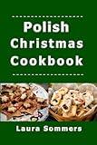 Polish Christmas Cookbook: Recipes for the Holiday Season