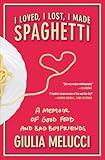 I Loved, I Lost, I Made Spaghetti