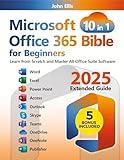 Microsoft Office 365 Bible for Beginners: Learn from Scratch and Master All Office Suite Software