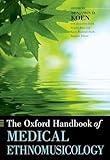 The Oxford Handbook of Medical Ethnomusicology (Oxford Handbooks)