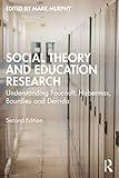 Social Theory and Education Research: Understanding Foucault, Habermas, Bourdieu and Derrida