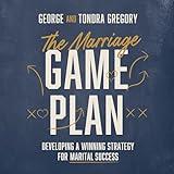 The Marriage Game Plan: Developing a Winning Strategy for Marital Success
