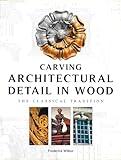 Carving Architectural Detail in Wood: The Classical Tradition