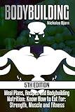 Bodybuilding: Meal Plans, Recipes and Bodybuilding Nutrition: Know How to Eat For: Strength, Muscle and Fitness (Muscle Building Series)