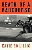 Death of a Racehorse: An American Story
