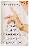 Total Quality Management: A Short Introduction