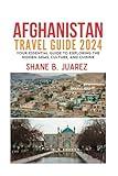 AFGHANISTAN TRAVEL GUIDE 2024 (Travel Guides)