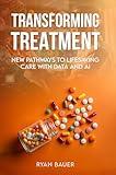 Transforming Treatment: New Pathways to Lifesaving Care with Data and AI