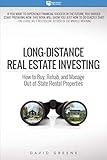 Long-Distance Real Estate Investing: How to Buy, Rehab, and Manage Out-of-State Rental Properties