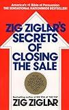 Zig Ziglar's Secrets of Closing the Sale: For Anyone Who Must Get Others to Say Yes!