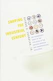 Shaping the Industrial Century: The Remarkable Story of the Evolution of the Modern Chemical and Pharmaceutical Industries (Harvard Studies in Business History)