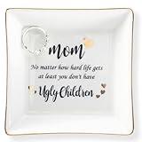 HOME SMILE Funny Mom Gifts Mother's Day,Mother Ceramic Ring Jewelry Dish Tray Plate for Birthday Valentine's Christmas-No Matter How Hard lLife Gets At Least You Don't have Ugly childre