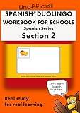 Spanish Duolingo Workbook for Schools (UNOFFICIAL!) #2: Spanish Series Section 2 (Duolingo Workbooks for Schools (UNOFFICIAL!))