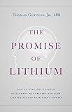 The Promise of Lithium: How an Over-the-Counter Supplement May Prevent and Slow Alzheimer's and Parkinson's Disease