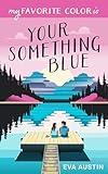 My Favorite Color is Your Something Blue: A Sweet YA Romance