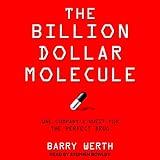 The Billion Dollar Molecule: One Company's Quest for the Perfect Drug