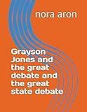 Grayson Jones and the great debate and the great state debate