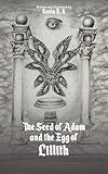 The Seed of Adam and the Egg of Lillith
