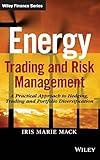 Energy Trading and Risk Management: A Practical Approach to Hedging, Trading and Portfolio Diversification (Wiley Finance)