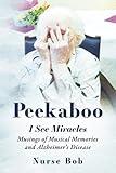 Peekaboo: I See Miracles: Musings of Musical Memories and Alzheimer’s Disease