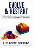 Evolve & Restart: Personal Reinvention and Sustainable Change Applying The Restart Mindset
