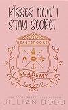 Kisses Don't Stay Secret (Eastbrooke Academy Book 3)