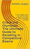 Crack the Olympiad: The Ultimate Guide to Excelling in Competitive Exams: Proven Strategies, Expert Tips, and Smart Study Techniques to Ace Math, Science, and English Olympiads