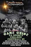 GAME GUIDE: EA SPORTS COLLEGE FOOTBALL 25: Unlocking Your Coaching Potential: Pro Tips & Tricks to Mastering the Game and Winning Every Match