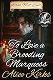 To Love a Brooding Marquess: A Historical Regency Romance Novel (Noble Hearts and Hidden Desires)