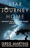 STAR JOURNEY HOME: CONNECT WITH YOUR HOME PLANET AND OVERSOUL