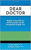 Dear Doctor: English writing skills for clinical practice and the Occupational English Test.