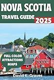 Nova Scotia Travel Guide 2025: Discover Halifax, The Bay of Fundy, Mahone Bay, Historic Sites, Cape Breton Island, Outdoor Adventures, Events and Festivals with Map & Images for a Perfect Trip.