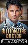 The Forbidden Billionaire Doctor: A Single Dad, Enemies-to-Lovers Romance