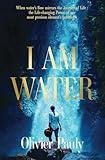 I am Water: The Wisdom of Water: A Journey of Discovery