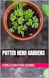 Potted Herb Gardens (Gardening With Planters)