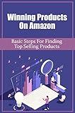 Winning Products On Amazon: Basic Steps For Finding Top Selling Products